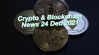 Crypto Blockchain News 24 Dec 2021 Bitcoin Ethereum Cardano Verge Dai