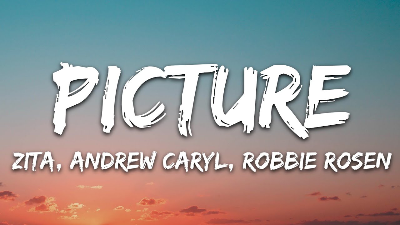 Zita, Andrew Caryl, Robbie Rosen - Picture (Lyrics) [7clouds
