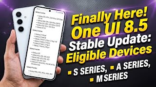 SAMSUNG ONEUI 8.5 UPDATE LIST MAY 2026 : A35 A55 A36 S21FE M35 M34 M56 A26 A17 A16 A54 A53 A73 A34 
