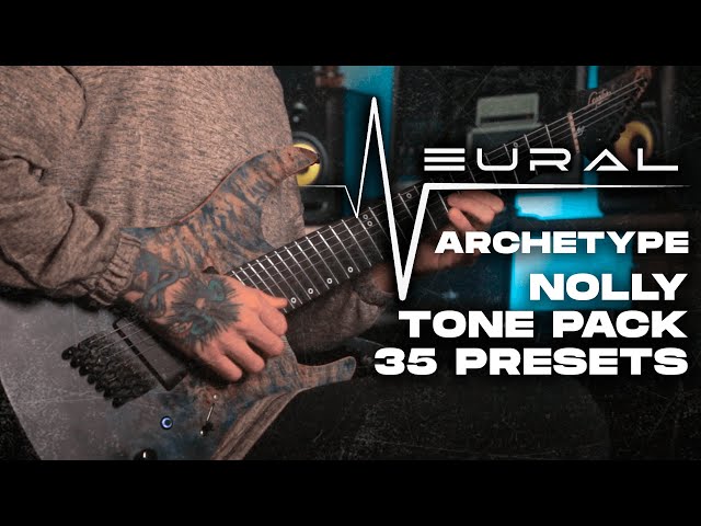 Archetype Nolly Tone Pack | Neural DSP | 35 PRESETS DOWNLOAD class=