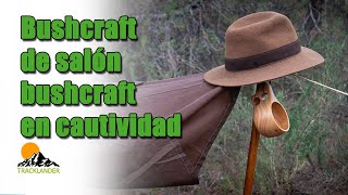 Bushcraft de salón o la cautividad del urbanita