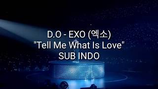 D.O EXO (디오 엑소) - Tell Me What Is Love SUB INDO