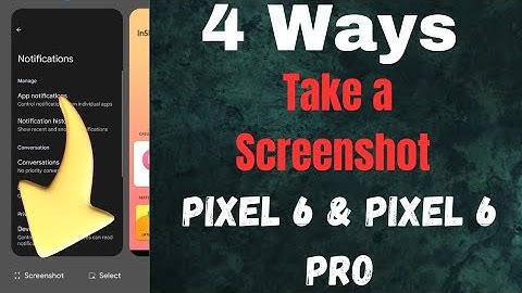 How to Take a Screenshot on Pixel 6 and Pixel 6 Pro (Android 14): 4 Methods
