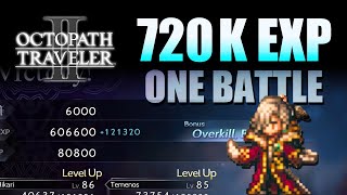 720K EXP - One Battle | An Octopath Traveler II Guide On Best Experience Farming