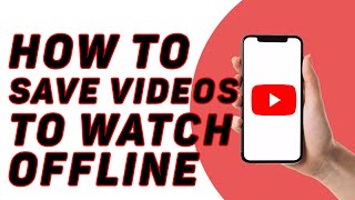 How To Save Youtube Videos To Watch Offline