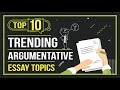 Top 10 trending argumentative essay topics  global assignment help