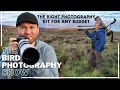 The RIGHT Photography Kit for ANY Budget | The Bird Photography Show | Jan Wegener & Glenn Bartley