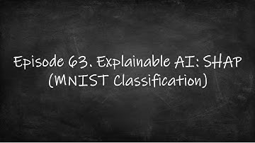 Episode 63. Explainable AI: SHAP (SHapley Additive exPlanations)