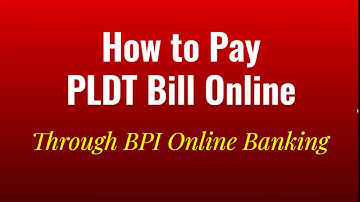 How to Pay PLDT Bill Online via BPI Online Banking