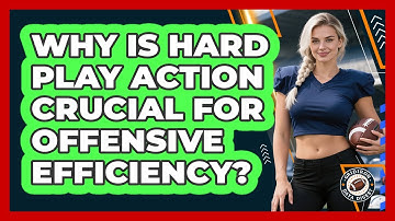 Why Is Hard Play Action Crucial For Offensive Efficiency? - Gridiron Data Digest
