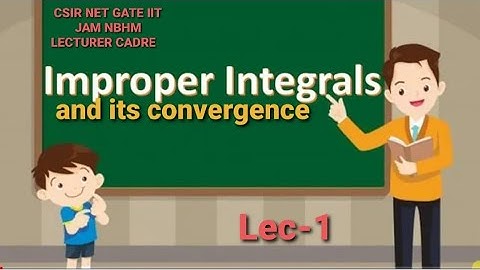 Real Analysis  lec-1 IMPROPER INTEGRAL for Csir Net /LECTURER CADRE//IIT JAM//NBHM /TIFER//BHU/CUCET