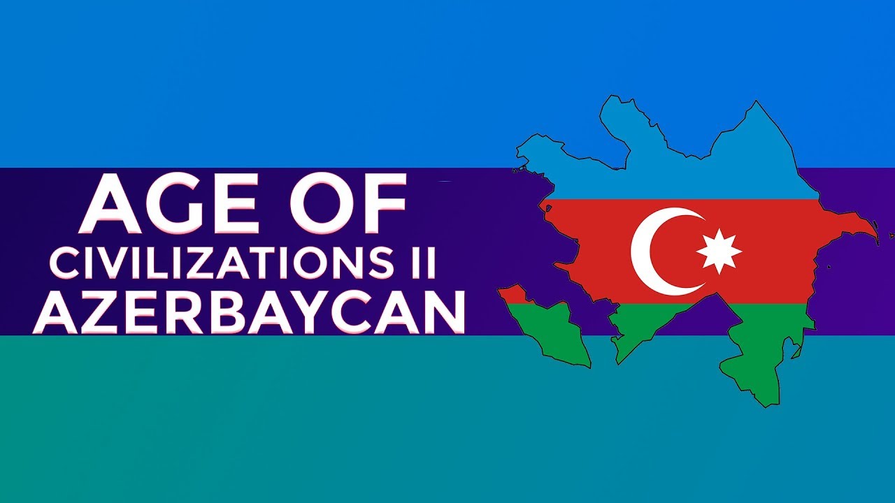 Azeri 2. Age of Civilizations 2 Azerbaijan.