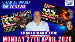 Media Silent? Uk Court Case, Veteran Jobs Global Fires Charlie Ward Daily News 27 April 2026