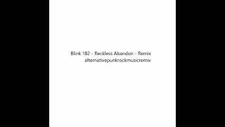Blink 182 - Reckless Abandon - Remix Resimi