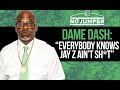 Dame Dash: "Everybody Knows Jay-Z Ain't Sh*t"