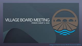Village of North Aurora Village Board Meeting 8-3-2026