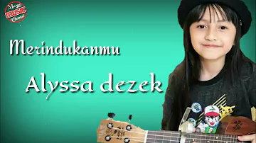 Merindukanmu_Dash Uciha(Cover Alyssa Dezek) Lirik Lagu
