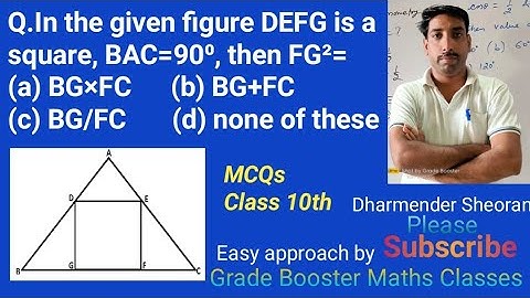 In the given figure DEFG is a square and angle BAC=90⁰, then FG²=