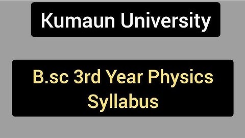 Bsc 3rd Year Physics Syllabus Kumaun University |