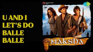 U And I Let's Do Balle Balle  |  Naksha  |  Sonu Nigam Songs  |  Sunny Deol  |  Vivek Oberoi