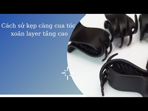 Hướng dẫn cách kẹp càng cua tóc xoăn layer.