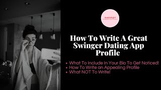 How To Write A Great Swinger Dating App Profile | What To Include In Your Bio To Get Noticed! screenshot 1