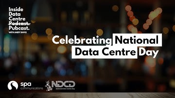 National Data Centre Day: Building a Unified Message for the Industry | Inside Data Centre PUBcast