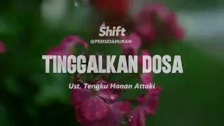 Ustadz Tengku Hanan Attaki ( Shift Pemuda Hijrah ) - TINGGALKAN DOSA