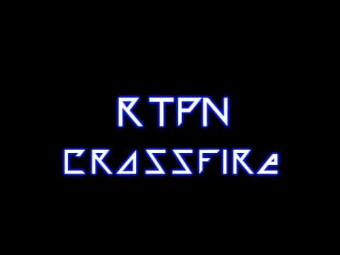 RTPN - Crossfire Download Link: www.megaupload.com