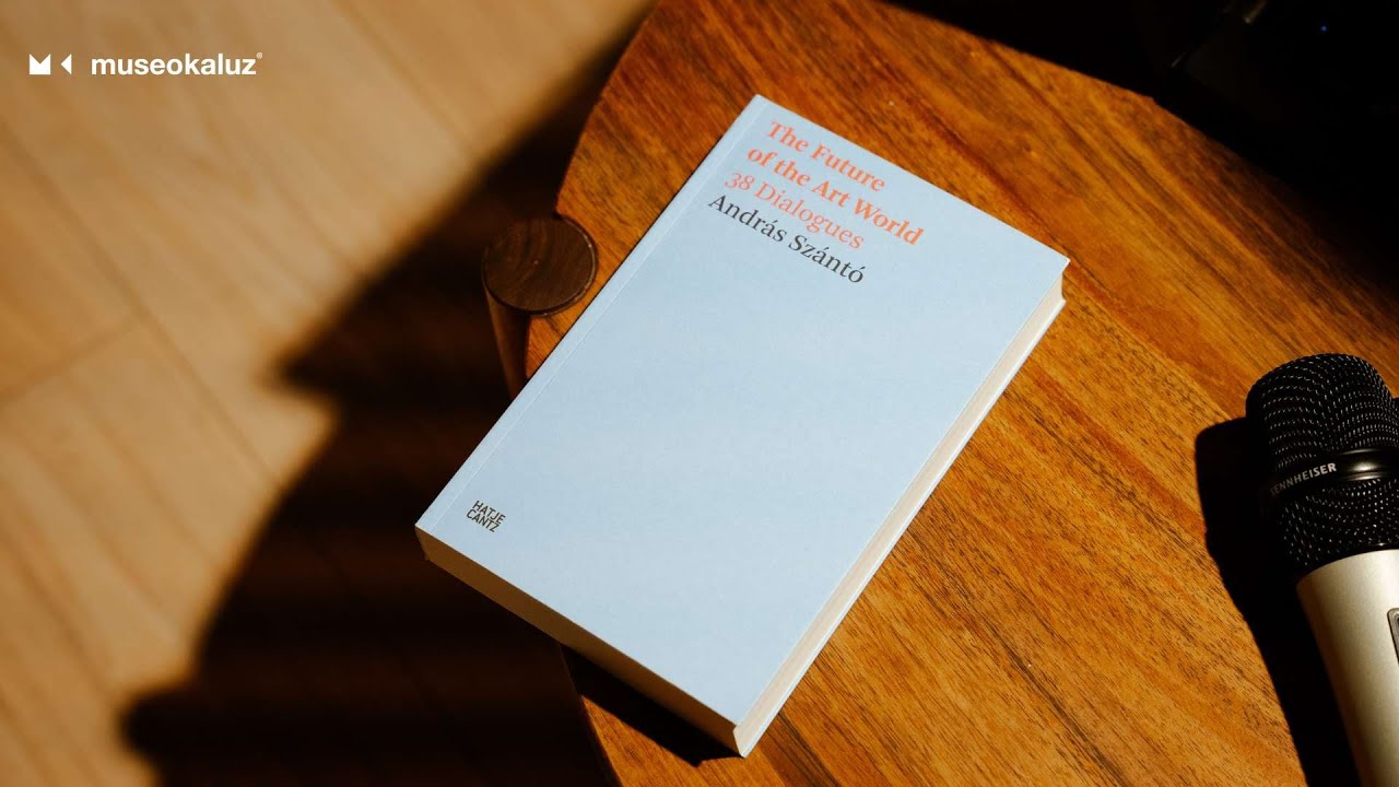 Андраш Санто: Презентация книги «Будущее мира искусства, 38 диалогов»