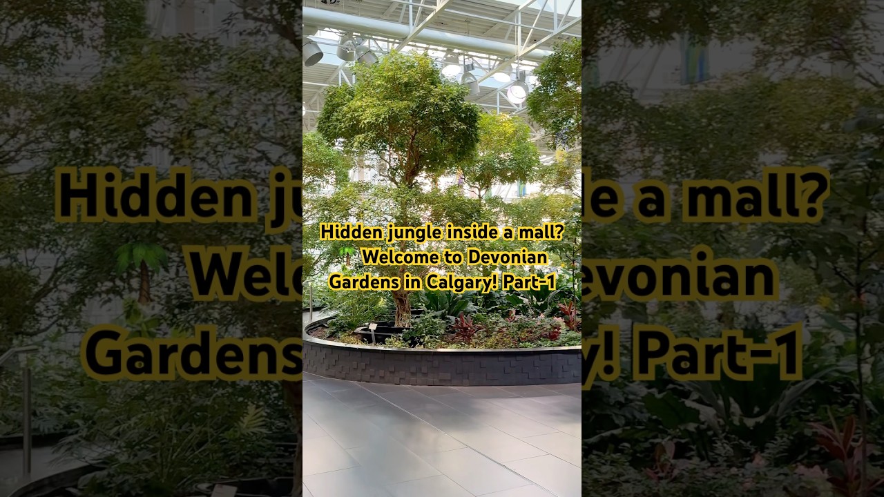 Part-1: Devonian Gardens |Over 500 trees | koi ponds| Calgary | Must See | Attraction | 