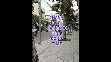 Đồng Tháp Tiền Giang Sáp Nhập Thành Phố Cao Lãnh Còn 3 Phường