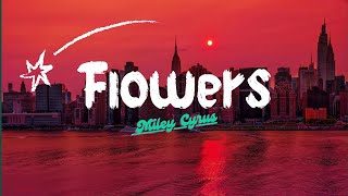 Miley Cyrus - Flowers ( lyrics )