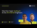Ship Over Hype: Scaling AI Across 60 Android Engineers