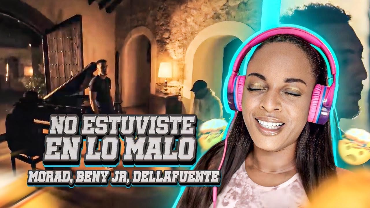 MORAD, BENY JR, DELLAFUENTE - NO ESTUVISTE EN LO MALO (RMX) Réaction 😍
