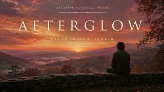 AFTERGLOW — Most Beautiful Adagio 🎻 Cello, Piano & Violin Classical Music for Peaceful Moments screenshot 4