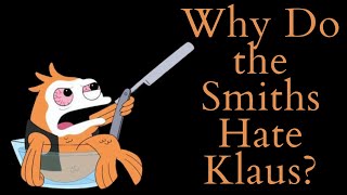 Why Do the Smiths Hate Klaus? (American Dad Video Essay)