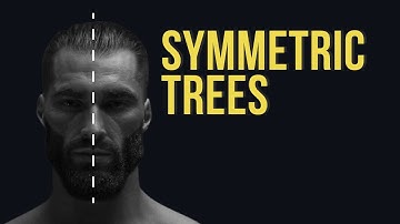 Symmetric Trees Explained in 60 Seconds