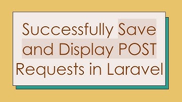 Successfully Save and Display POST Requests in Laravel