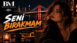 Seni̇ Birakmam - Breath Müzik 