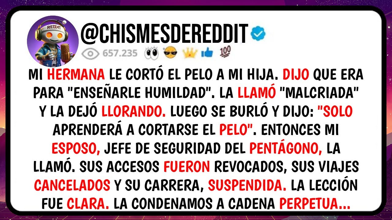 Mi HERMANA Le Cortó el Pelo a Mi HIJA. Dijo que era Para 