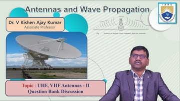 UHF, VHF Antennas - II Question Bank Discussion by Dr. V Kishen Ajay Kumar