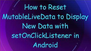 How to Reset MutableLiveData to Display New Data with setOnClickListener in Android