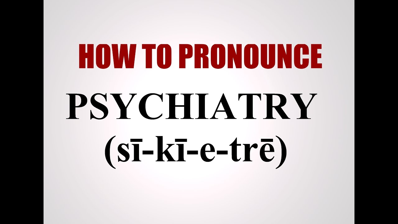 How To Pronounce Psychiatry YouTube