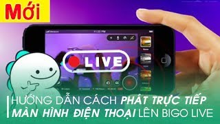 Cách live stream màn hình điện thoại trên Bigo Live