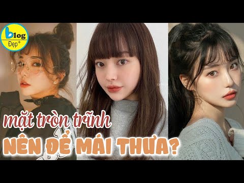 Top 10 kiểu tóc mái thưa mặt tròn – đẹp và thời thượng nhất 2021