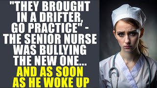 "Drifter For Practice," The Senior Nurse Bullied. The New One Obeyed...And As Soon As He Woke Up...