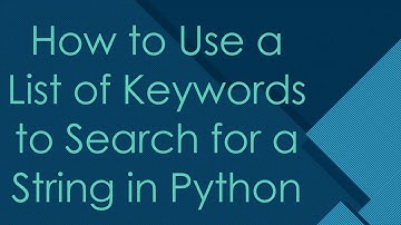 How to Use a List of Keywords to Search for a String in Python