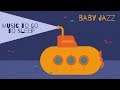 Music for deep sleep, rest and relaxation - Baby Jazz - Happy Babies