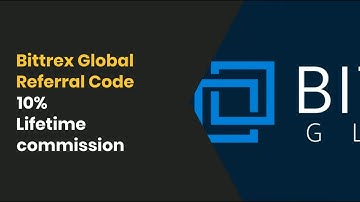 Bittrex Global Referral code for 10% Lifetime commission | Bittrex Referral code (optional)